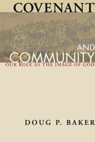 Covenant and Community: Our Role as the Image of God 1556352034 Book Cover