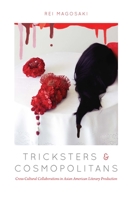 Tricksters and Cosmopolitans: Cross-Cultural Collaborations in Asian American Literary Production 0823271315 Book Cover