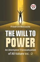 The Will To Power An Attempted Transvaluation Of All Values Vol. 2 9358592079 Book Cover