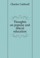 Thoughts on Popular and Liberal Education 5518976895 Book Cover