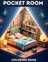 Pocket Room Coloring Book: 50 Tiny, Beautiful Illustrations Of Miniature And Cozy Rooms, for Relaxation and Stress Relieving B0CRRFPR87 Book Cover