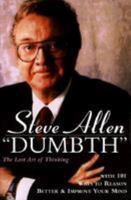 Dumbth: The Lost Art of Thinking With 101 Ways to Reason Better & Improve Your Mind