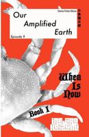 Our Amplified Earth, Episode 9: When is Now? Book I: Archimedes! 1726736288 Book Cover