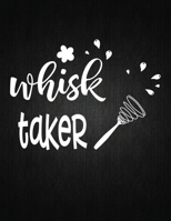Whisk Taker: Recipe Notebook to Write In Favorite Recipes - Best Gift for your MOM - Cookbook For Writing Recipes - Recipes and Notes for Your Favorite for Women, Wife, Mom 8.5" x 11" 1694524930 Book Cover