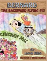 Bernard the Backward-flying Pig in 'Chicken Jail' 1781485828 Book Cover