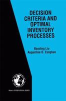 Decision Criteria and Optimal Inventory Processes (International Series in Operations Research & Management Science) 146137345X Book Cover