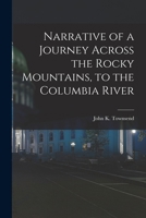 Narrative of a journey across the Rocky Mountains, to the Columbia River, and a visit to the Sandwich Islands, Chili, &c.; with a scientific appendix 1839 [Leather Bound] 1017667098 Book Cover
