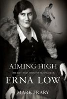 Aiming High: The Life of Ski and Travel Pioneer Erna Low 1780883544 Book Cover