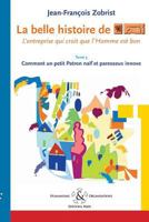 La Belle Histoire de Favi: L'Entreprise Qui Croit Que l'Homme Est Bon Tome 3 Comment Le Petit Patron Na-F Et Paresseux Innove 2917587032 Book Cover