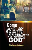 Come Walk with God: Embracing Salvation B0C6W6HWPH Book Cover