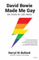 David Bowie Made Me Gay: 100 Years of LGBT Music 0715651927 Book Cover