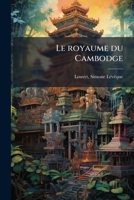 Le royaume du Cambodge 1178914380 Book Cover
