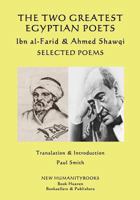 The Two Greatest Egyptian Poets - Ibn Al-Farid & Ahmed Shawqi: Selected Poems 1978296495 Book Cover