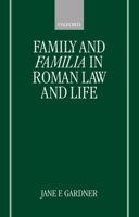 Family and Familia in Roman Law and Life 0198152175 Book Cover