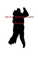 The Way We Dance Tango 1518828957 Book Cover