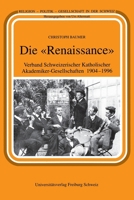 Die «Renaissance»: Verband Schweizerischer Katholischer Akademiker-Gesellschaften 1904-1996 (German Edition) 2940715564 Book Cover