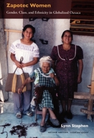 Zapotec Women: Gender, Class, and Ethnicity in Globalized Oaxaca 0822336413 Book Cover