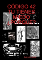 Código 42 Tu Tienes Miedo Porque? (Spanish Edition) 1257801163 Book Cover