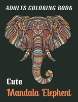 Adults Coloring Book Cute Mandala Elephent: Elephant Patterns Coloring And Activity Book For Adults Relaxation, Fun, and Stress Relief vol-1 B08HTG6L8R Book Cover