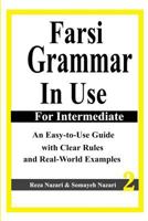 Farsi Grammar in Use: For Intermediate Students: An Easy-To-Use Guide with Clear Rules and Real-World Examples 1537513605 Book Cover