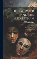 John Webster and the Elizabethan Drama 1016250622 Book Cover