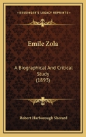 Emile Zola: A Biographical and Critical Study 1016660618 Book Cover