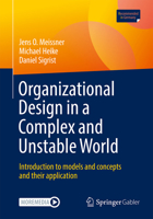 Organizational Design in a Complex and Unstable World: Introduction to models and concepts and their application 3658450215 Book Cover