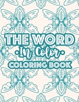 The Word In Color Coloring Book: Bible Verse Coloring Book For Christian Women, Calming Coloring Pages With Inspirational Words and Stress Relieving D B08MSGQSX3 Book Cover