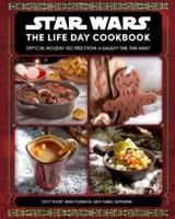 Star Wars: The Life Day Cookbook: Official Holiday Recipes from a Galaxy Far, Far Away 1789099439 Book Cover