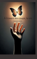 À travers les coups, la vie: Journal de Laetitia (French Edition) 2322496391 Book Cover
