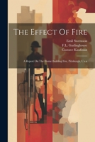 The Effect Of Fire: A Report On The Horne Building Fire, Pittsburgh, U.s.a 102236152X Book Cover