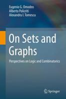 On Sets and Graphs: Perspectives on Logic and Combinatorics 3319549804 Book Cover