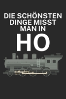 Die schönsten Dinge misst man in ho: Bestandsbuch für Eisenbahner und Modelleisenbahn Fans mit Spruch. 120 Seiten mit Seitenzahlen. Zum verfolgen des Modell-Bestands. (German Edition) B084WHNVMS Book Cover