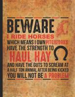 Horse Girl Book: Beware I Ride Horses Which Means You Will Not Be A Problem Dotted Bullet Notebook Daily Journal Dot Grid Diary 8.5x11 Horseback riding girl boy on rodeo farm jot down the progress eve 1070968684 Book Cover