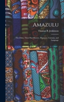 Amazulu: The Zulus, Their Past History, Manners, Customs, and Language 1015824390 Book Cover
