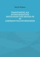 Transparenz als kommunikatives Instrument der Krisen-PR in Lebensmittelunternehmen 3756883566 Book Cover