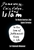 Democracy, Civic Virtue, and Islam: The Muslim-American Jihad Against Extremism 1962402959 Book Cover