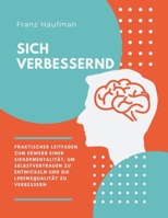 Sich Verbessernd: Praktischer Leitfaden zum Erwerb einer Siegermentalität, um Selbstvertrauen zu entwickeln und die Lebensqualität zu verbessern B0CDKSXTP4 Book Cover