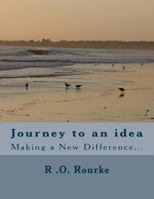 Journey to an idea: Making a New Difference 1977840523 Book Cover