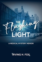 The Flashing Light: A Medical Mystery Memoir B0C21K471R Book Cover