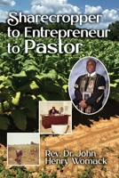 Sharecropper to Entrepreneur to Pastor 1498279155 Book Cover