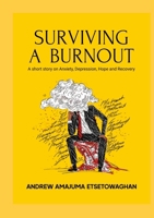 Surviving a Burnout: A short story on Anxiety, Depression, Hope and Recovery 9786103947 Book Cover