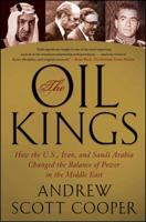 The Oil Kings: How the U.S., Iran, and Saudi Arabia Changed the Balance of Power in the Middle East 1439155178 Book Cover