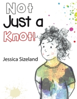 Not Just a Knot! 1528991915 Book Cover