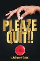 Pleaze Quit!! 1662899068 Book Cover
