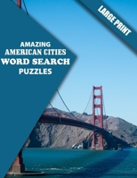 Amazing American Cities Word Search Puzzles: Have Fun and Learn about American Cities (Large Print) 1655523007 Book Cover