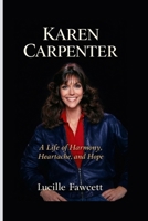 KAREN CARPENTER: A Life of Harmony, Heartache, and Hope B0GNGYG76J Book Cover