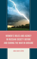 Women's Roles and Agency in Russian Society Before and During the War in Ukraine 1666934585 Book Cover