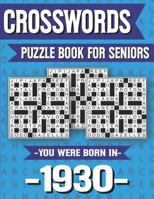 Crossword Puzzle Book For Seniors: You Were Born In 1930: Hours Of Fun Games For Seniors Adults And More With Solutions B091F77PXB Book Cover