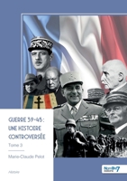 Guerre 39-45: une histoire controversée - Tome 3 (French Edition) B0FQTP258J Book Cover